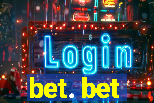 bet. bet